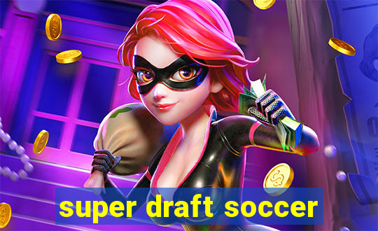 super draft soccer