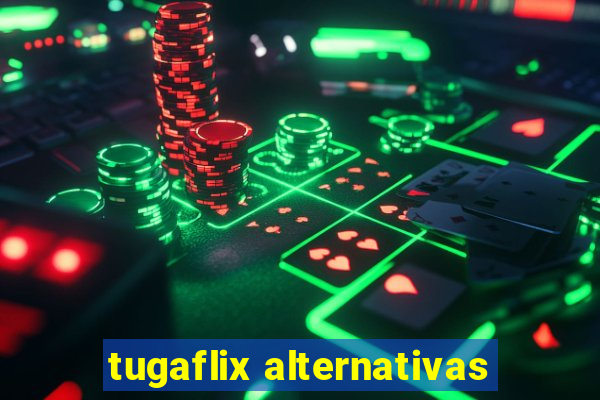 tugaflix alternativas