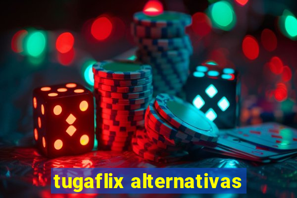 tugaflix alternativas