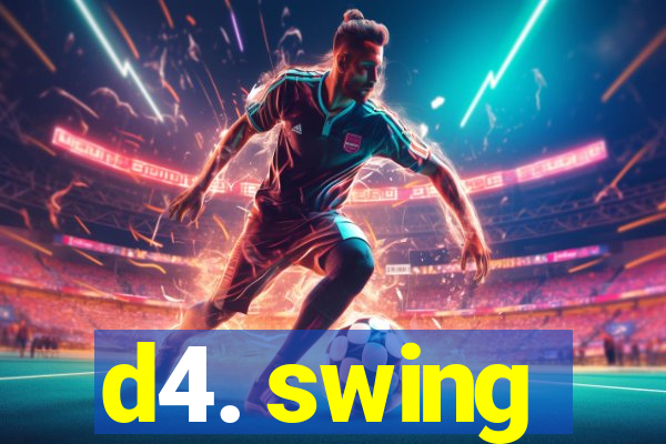 d4. swing