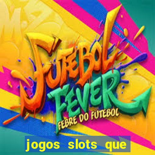 jogos slots que pagam no cadastro