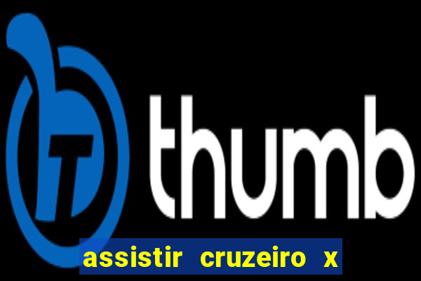 assistir cruzeiro x corinthians ao vivo gratis