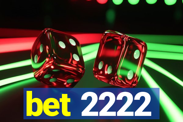 bet 2222