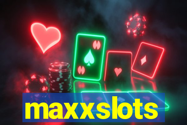 maxxslots