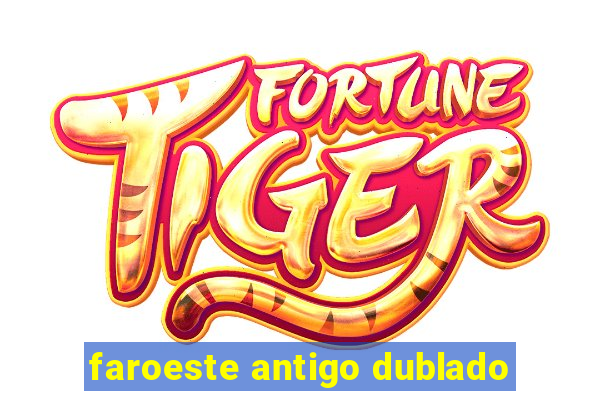 faroeste antigo dublado