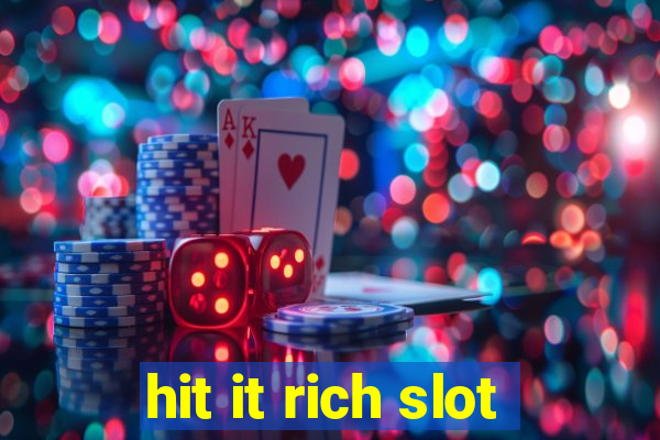 hit it rich slot