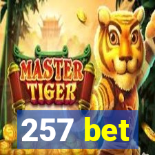 257 bet