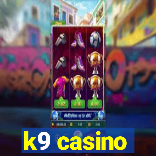 k9 casino