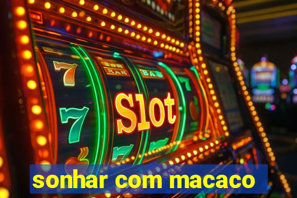 sonhar com macaco