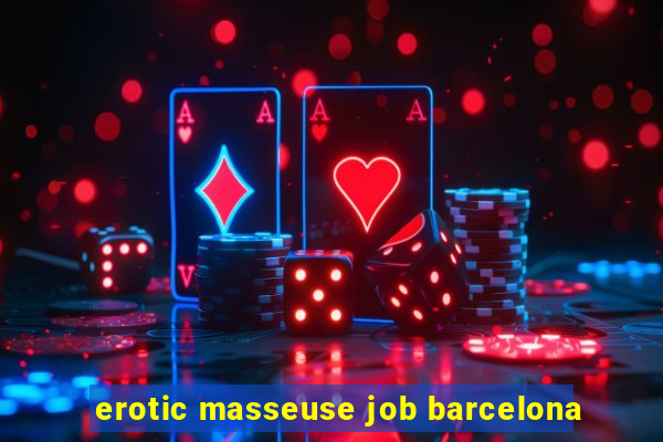 erotic masseuse job barcelona