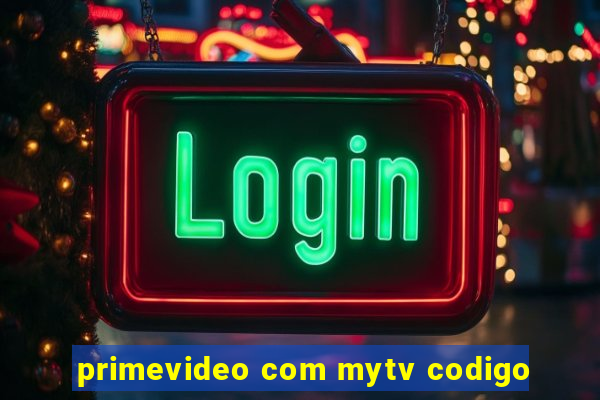 primevideo com mytv codigo