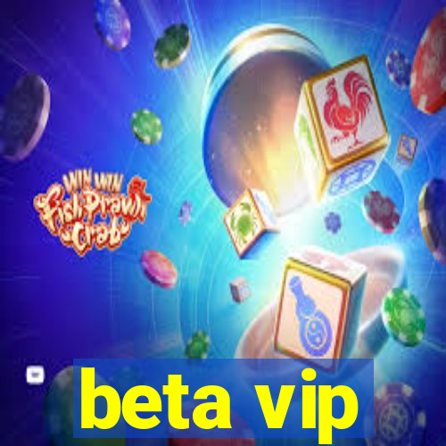 beta vip