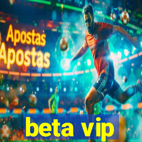 beta vip