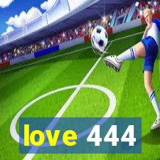 love 444