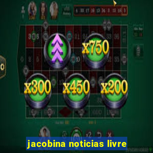 jacobina noticias livre