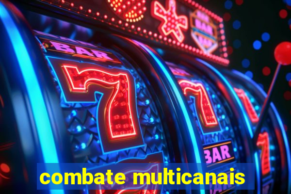 combate multicanais