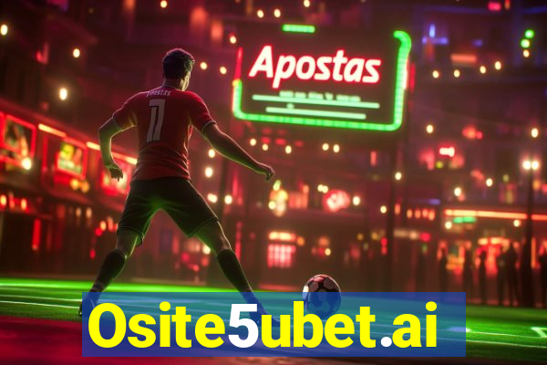 Osite5ubet.ai