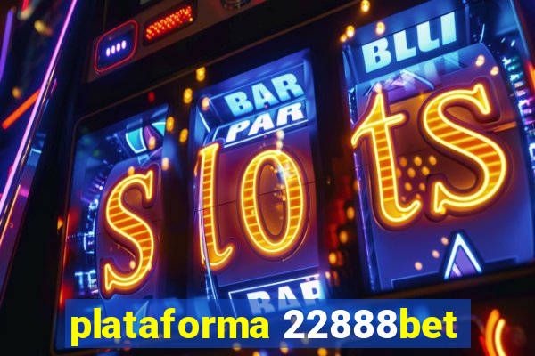 plataforma 22888bet