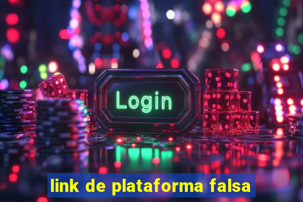 link de plataforma falsa