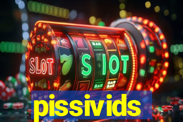 pissivids