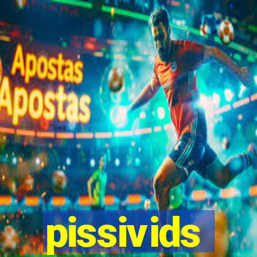 pissivids