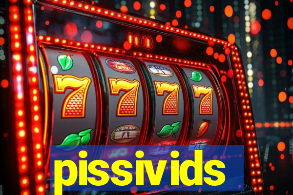 pissivids