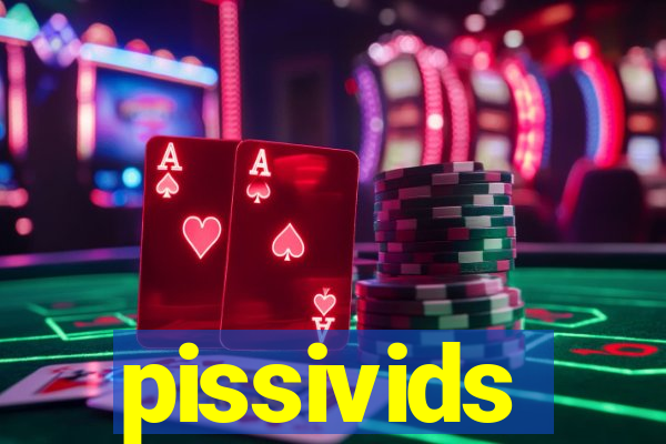 pissivids