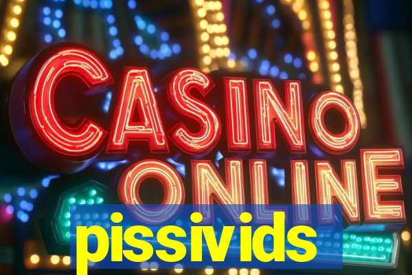 pissivids