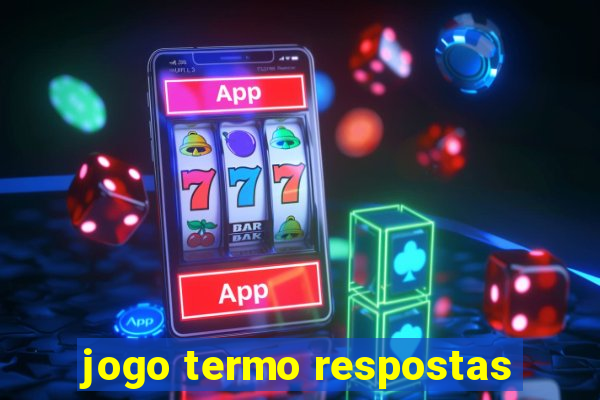 jogo termo respostas