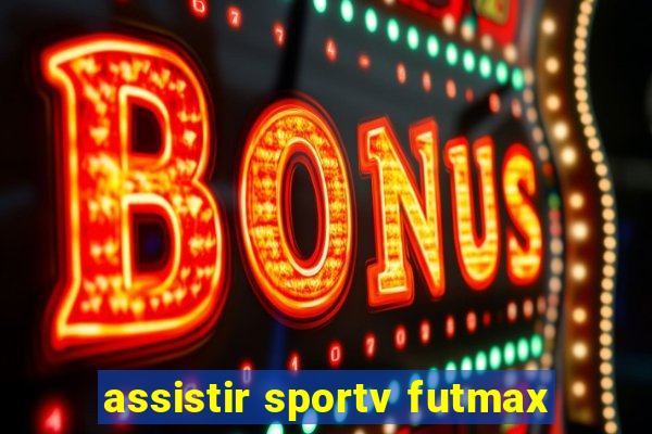 assistir sportv futmax