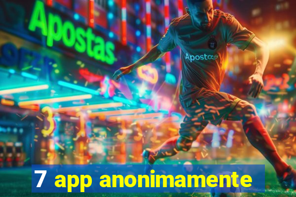 7 app anonimamente