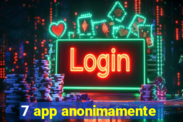 7 app anonimamente