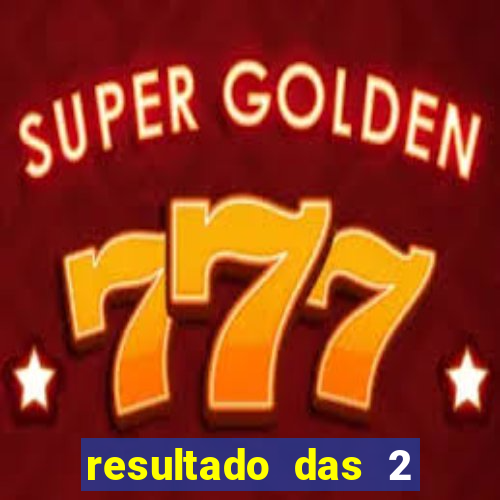 resultado das 2 horas da tarde