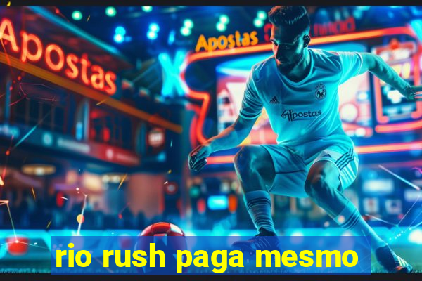 rio rush paga mesmo