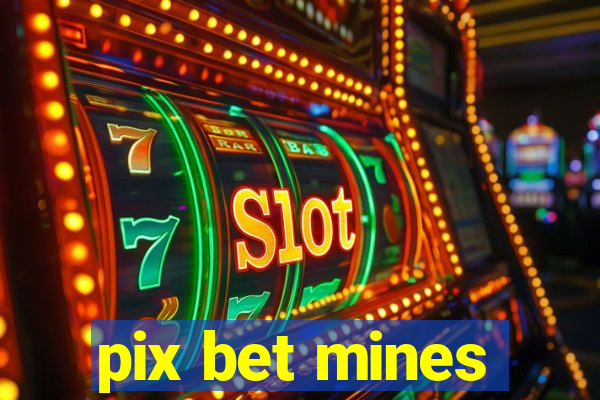 pix bet mines