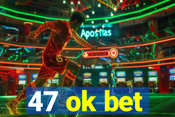 47 ok bet