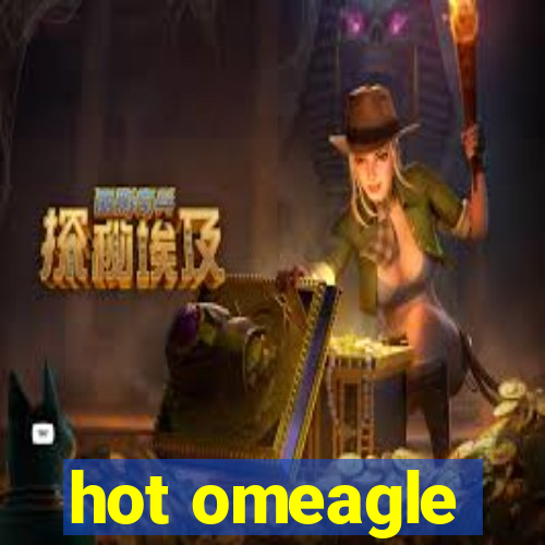 hot omeagle