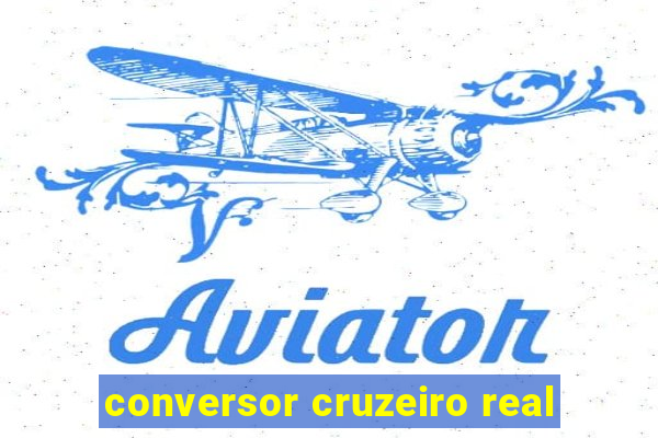 conversor cruzeiro real