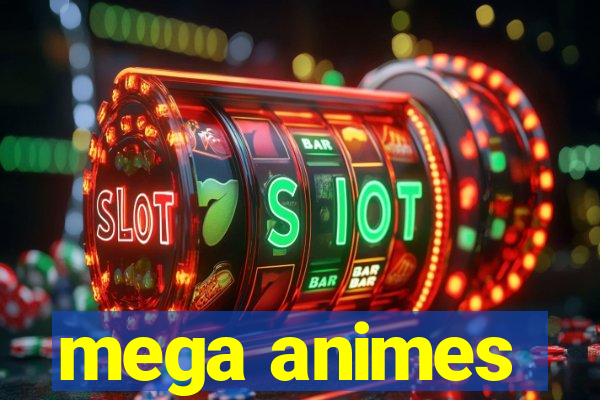 mega animes