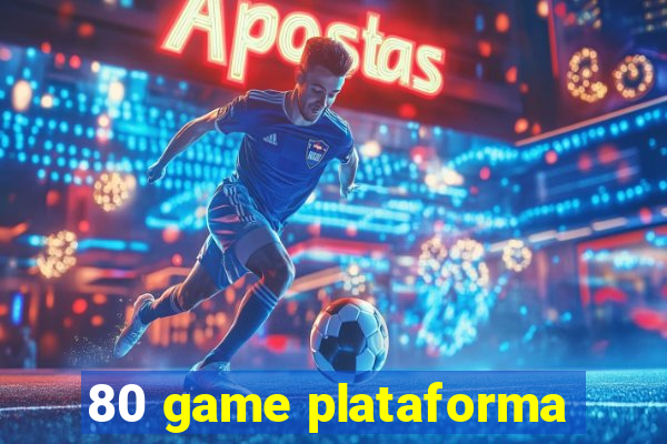 80 game plataforma