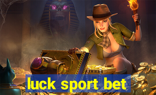 luck sport bet