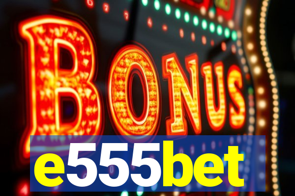 e555bet