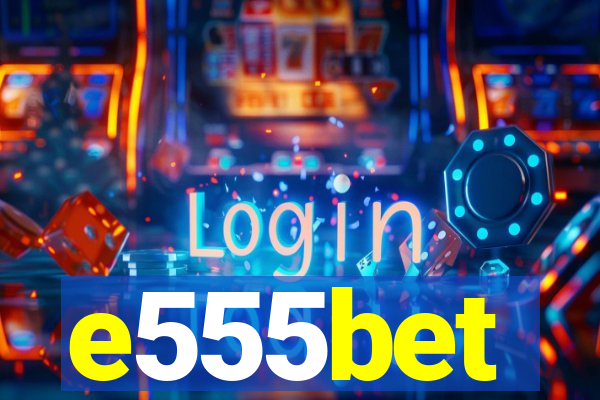 e555bet