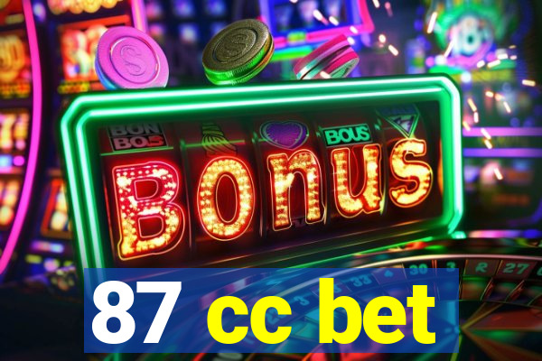 87 cc bet