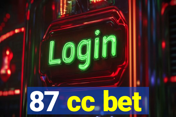 87 cc bet