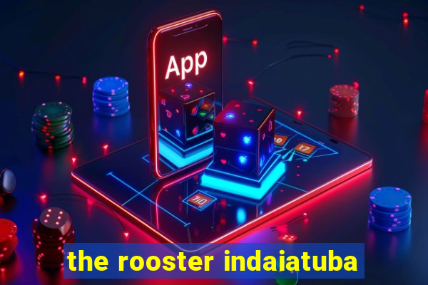 the rooster indaiatuba