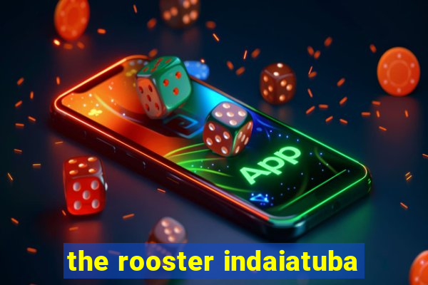 the rooster indaiatuba