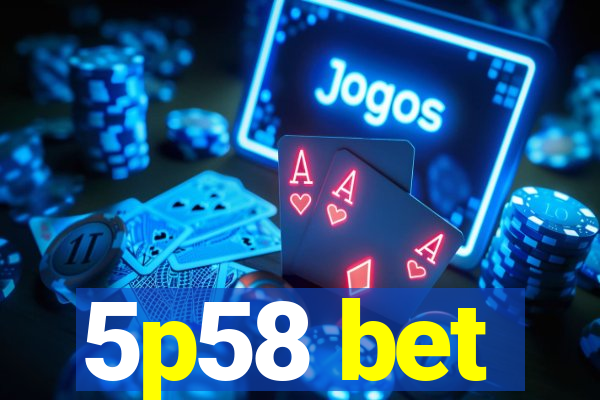 5p58 bet