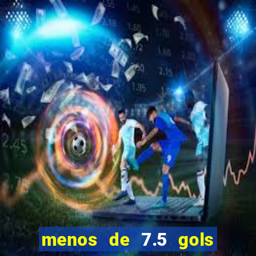 menos de 7.5 gols o que significa