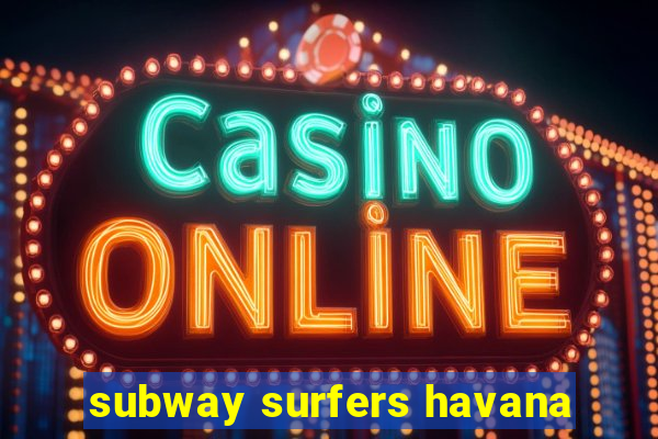 subway surfers havana